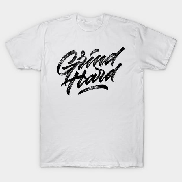 Grind Hard T-Shirt by Already Original